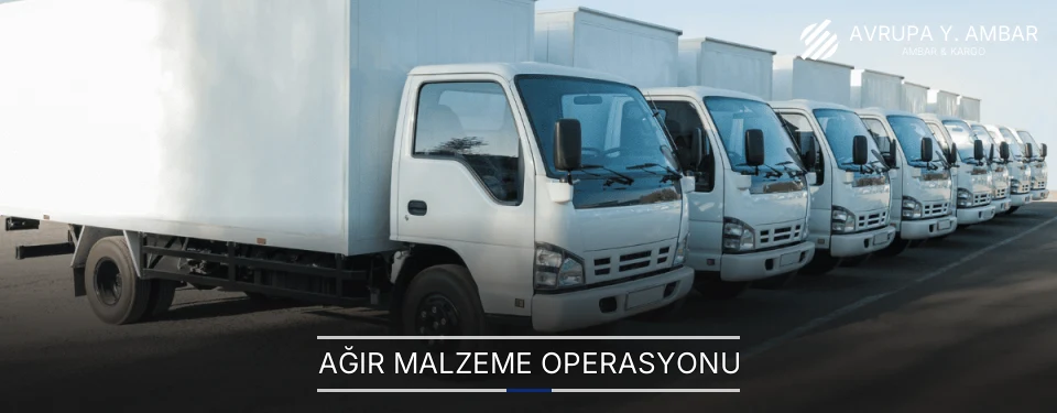 Avrupa Yakası Ağır Malzeme Ambar Firmaları