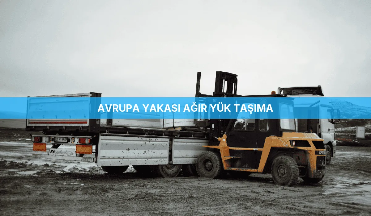 Avrupa Yakası Ağır Yük Taşıma