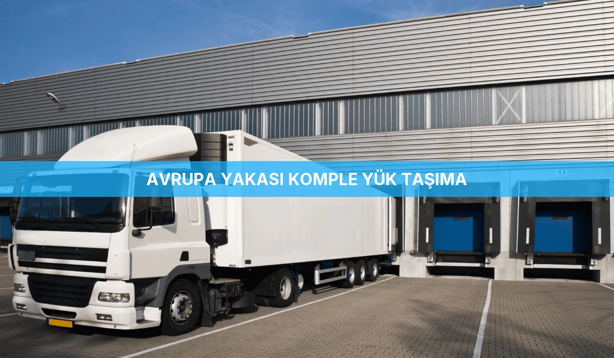 Avrupa Yakası Komple Yük Taşıma