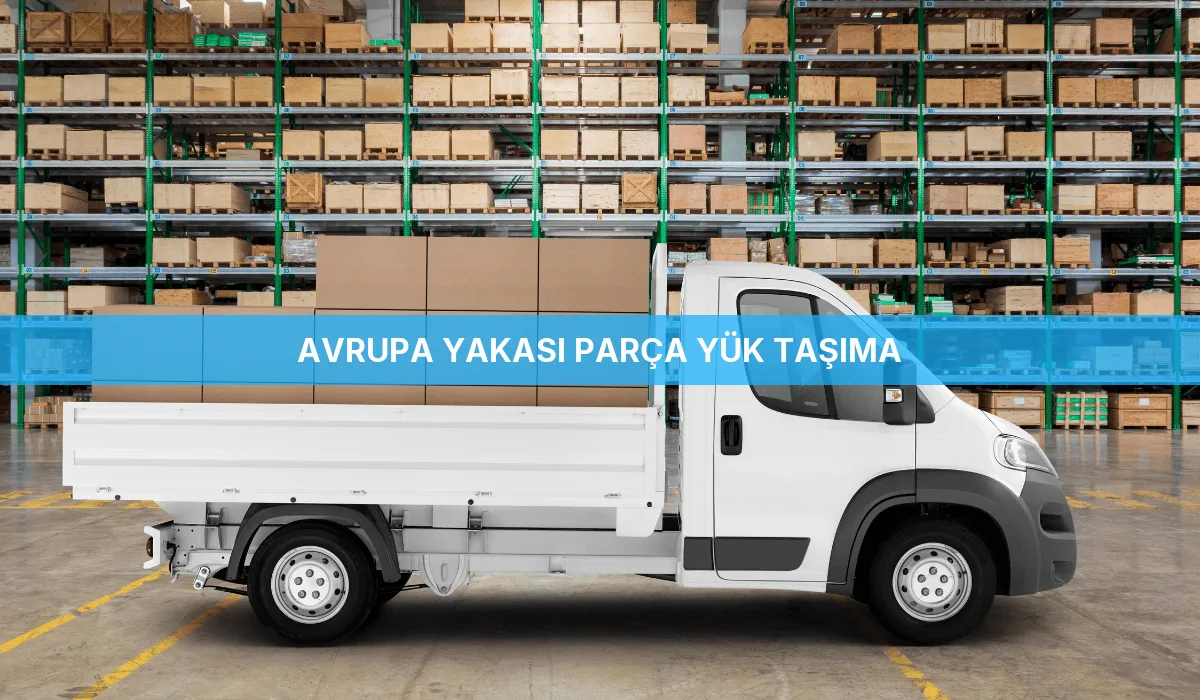 Avrupa Yakası Parça Yük Taşıma